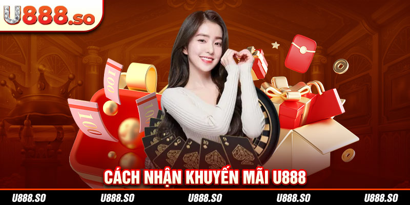 Cách nhận khuyến mãi U888