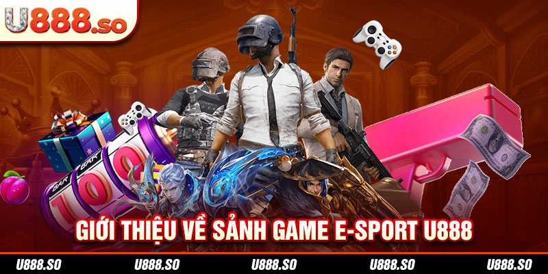 Giới thiệu về sảnh game E-sport U888