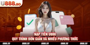 Nạp Tiền U888 - Quy Trình Đơn Giản Và Nhiều Phương Thức